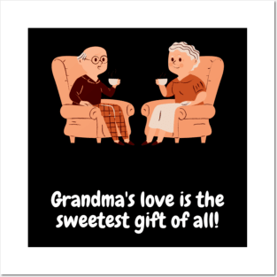 6Grandma's love is the sweetest gift of all! Posters and Art